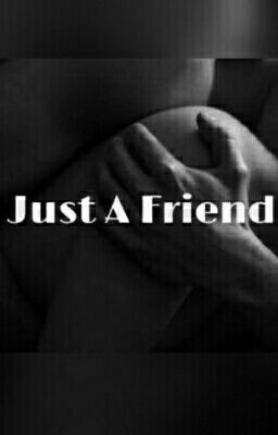 Just A Friend (Harry Styles Fanfiction) 