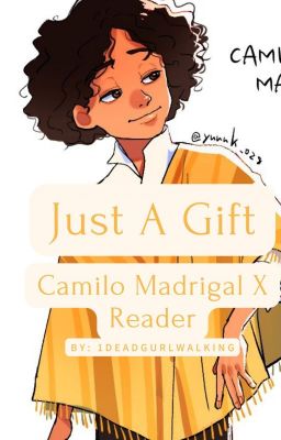 [Just A Gift] Camilo x Reader (Encanto)