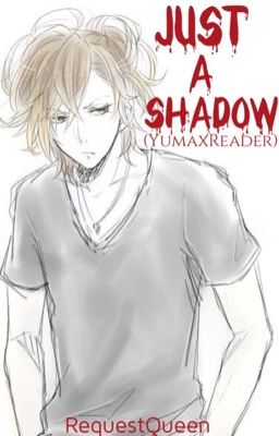 Just a Shadow (Yuma x reader)