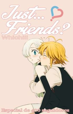 Just... Friends? || Melizabeth