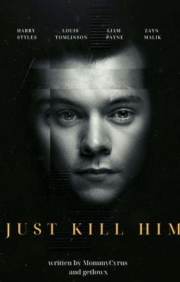 Just Kill Him | l.s.; z.m.