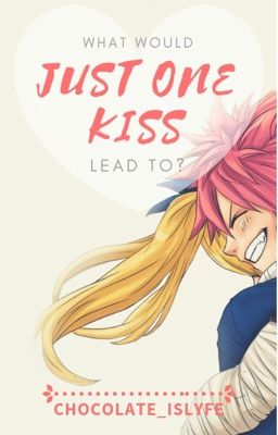 •Just One Kiss•Nalu Fanfiction•