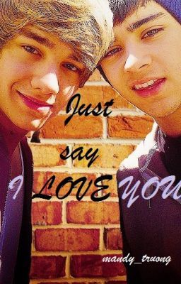 Just say I love you (Ziam story)