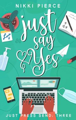 Just Say Yes (Just Press Send Book 3)