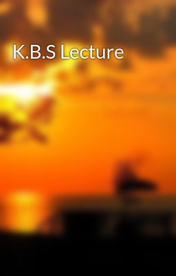K.B.S Lecture