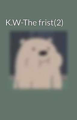 K.W-The frist(2)