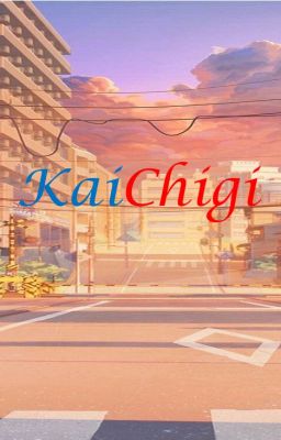 KaiChigi - Aishite ~