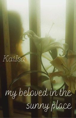 kaiisa ✽ my beloved in the sunny place