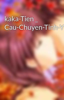 kaka-Tien _ Cau-Chuyen-Tinh-Yeu