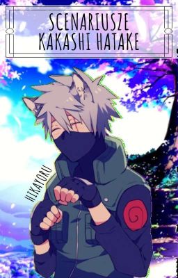 Kakashi Hatake » Boyfriend Scenarios 