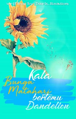 Kala Bunga Matahari Bertemu Dandelion