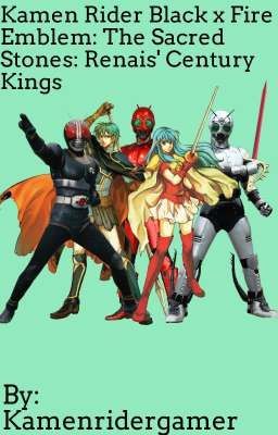 Kamen Rider Black x Fire Emblem: The Sacred Stones: Renais' Century Kings 