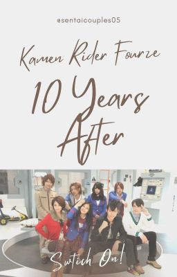 Kamen Rider Fourze ~ 10 Years After