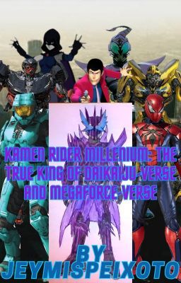 Kamen Rider Millennium: The True King of Daikaiju-Verse and Megaforce-Verse