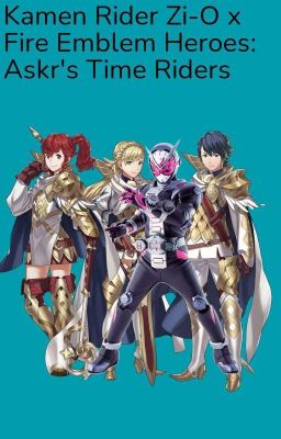 Kamen Rider Zi-O x Fire Emblem Heroes: Askr's Time Riders