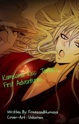 Kamisama Kiss ( Tomoes First Adventures..) ( Being Rewritten )