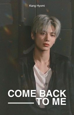 Kang Taehyun | Come Back To Me