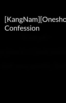 [KangNam][Oneshot] Confession