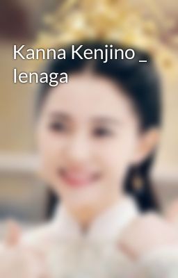 Kanna Kenjino _ Ienaga