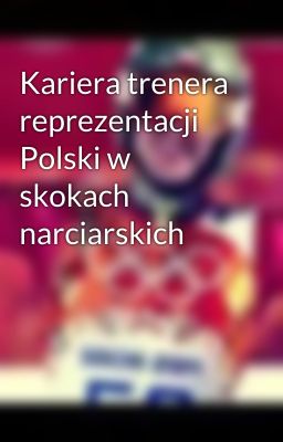 Kariera trenera reprezentacji Polski w skokach narciarskich