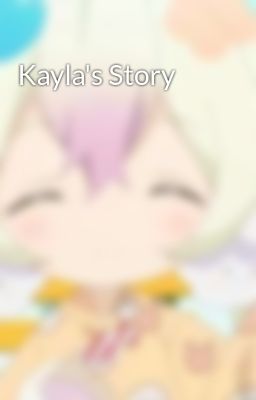 Kayla's Story