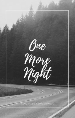[kdn x osw][Oneshot] One More Night
