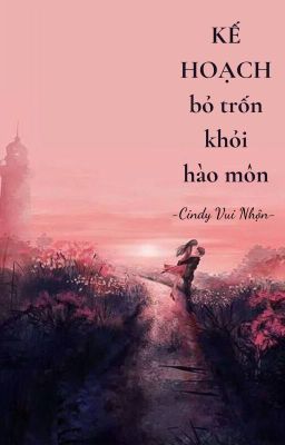 KẾ HOẠCH BỎ TRỐN KHỎI HÀO MÔN