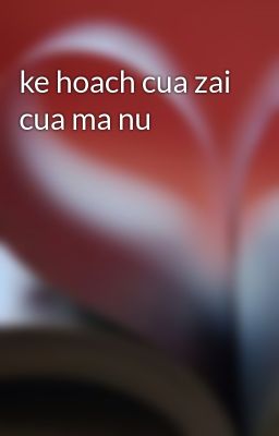 ke hoach cua zai cua ma nu