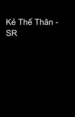 Kẻ Thế Thân - SR