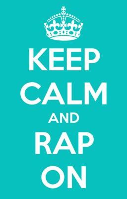 Keep Calm and Rap On