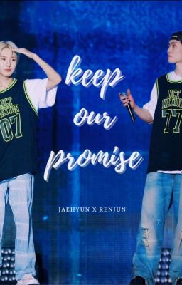 keep our promiseㅣjayren / jaeren ; jaehyun x renjun