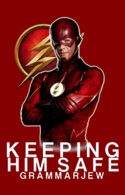 Keeping Him Safe  | Barry Allen