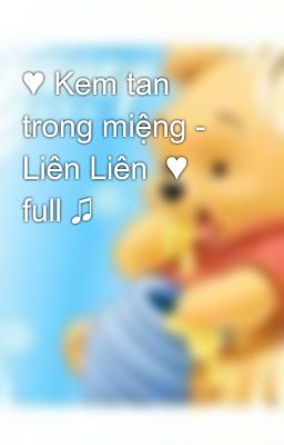 ♥ Kem tan trong miệng - Liên Liên  ♥ full ♫