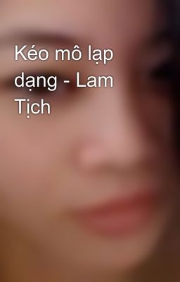 Kéo mô lạp dạng - Lam Tịch