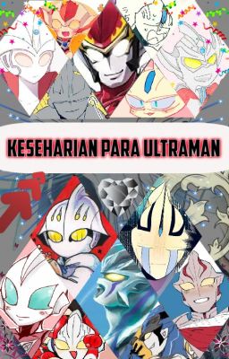 Keseharian Para Ultraman