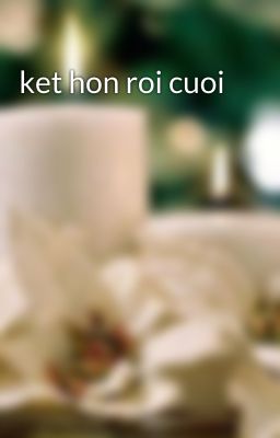 ket hon roi cuoi