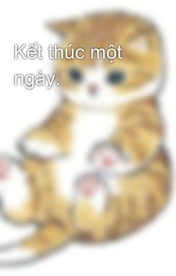 Kết thúc một ngày.