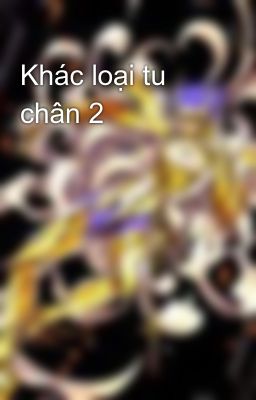 Khác loại tu chân 2