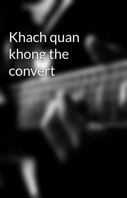 Khach quan khong the convert