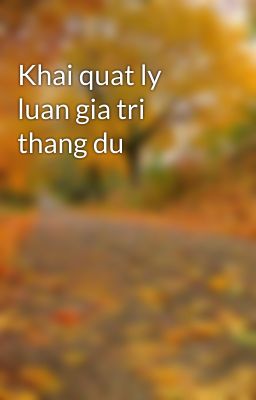 Khai quat ly luan gia tri thang du