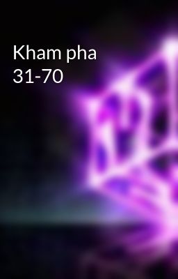 Kham pha 31-70
