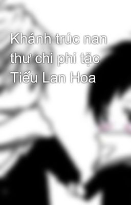 Khánh trúc nan thư chi phi tặc Tiểu Lan Hoa