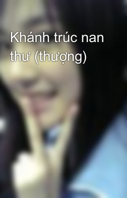 Khánh trúc nan thư (thượng)