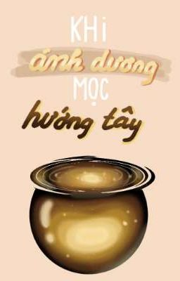 Khi Ánh Dương Mọc Phía Tây