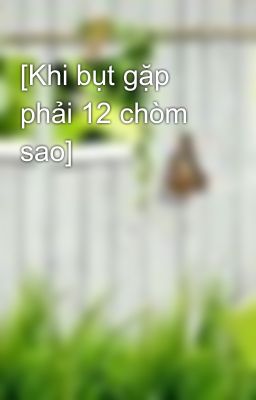 [Khi bụt gặp phải 12 chòm sao]