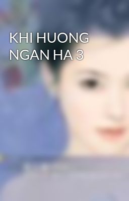 KHI HUONG NGAN HA 3
