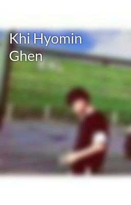 Khi Hyomin Ghen