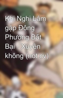 Khi Nghi Lâm gặp Đông Phương Bất Bại - Xuyên không (not cv)