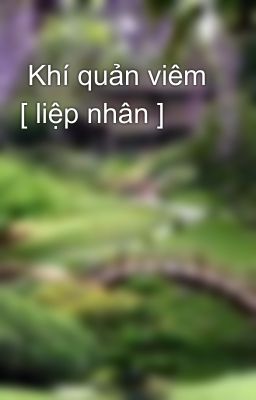  Khí quản viêm [ liệp nhân ]