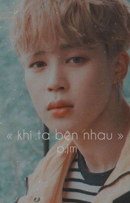  « khi ta bên nhau » • p.jm •